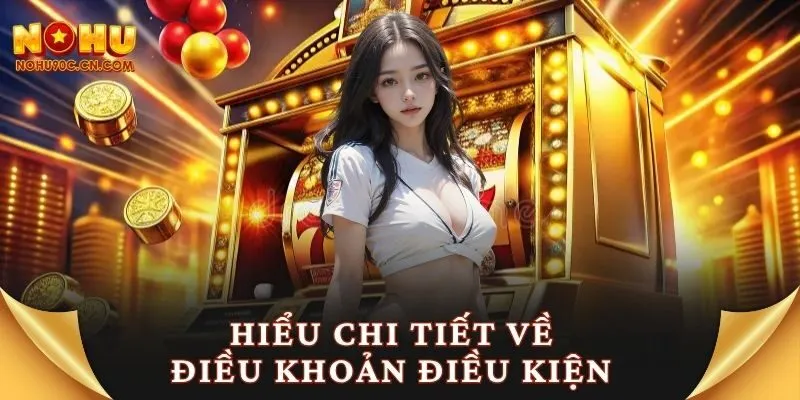 Hiểu chi tiết về điều khoản điều kiện